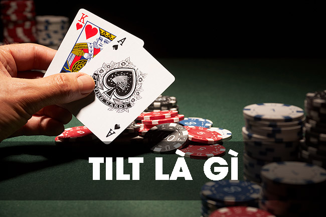 Một số giai đoạn Tilt được đông đảo người chơi áp dụng
